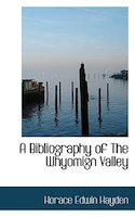 A Bibliography of The Whyomign Valley