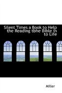 Silent Times a Book to Help the Reading tbhe Bible in to Life