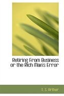 Retiring From Business or the Rich Man's Error