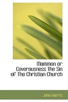 Mammon or Coverousness The Sin of The Christian Church