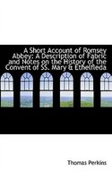 A Short Account of Romsey Abbey: A Description of Fabric and Notes on the History of the Convent of