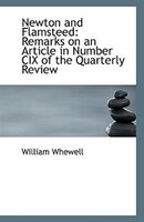 Newton and Flamsteed: Remarks on an Article in Number CIX of the Quarterly Review