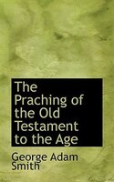 The Praching of the Old Testament to the Age