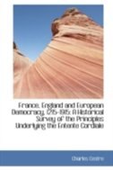 France, England and European Democracy, 1215-1915: A Historical Survey of the Principles Underlying