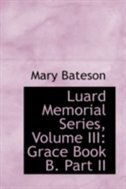 Luard Memorial Series, Volume III: Grace Book B. Part II