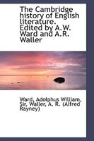 The Cambridge history of English literature. Edited by A.W. Ward and A.R. Waller