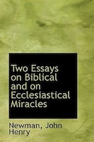 Two Essays on Biblical and on Ecclesiastical Miracles