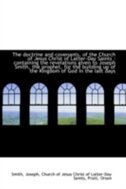 The doctrine and covenants, of the Church of Jesus Christ of Latter-Day Saints: containing the reve