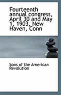 Fourteenth annual congress, April 30 and May 1, 1903, New Haven, Conn