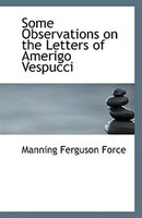 Some Observations on the Letters of Amerigo Vespucci