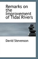 Remarks on the Improvement of Tidal Rivers