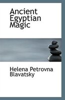 Ancient Egyptian Magic