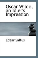 Oscar Wilde, an Idler's Impression