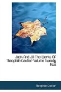 Jack And Jill The Works Of Theophile Gautier Volume Twenty Two