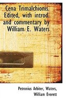 Cena Trimalchionis, Edited with Introduction and Commentary by William E. Waters