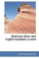 American Wives and English Husbands a novel