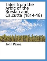 Tales from the Arbic of the Breslau and Calcutta (1814-18)