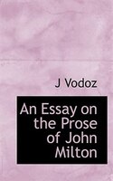 An Essay On The Prose Of John Milton