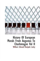 History Of European Morals From Augustus To Charlemagne Vol Ii