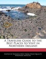 A Travelers Guide To The Best Places To Visit In Northern Ireland