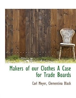 Makers Of Our Clothes A Case For Trade Boards