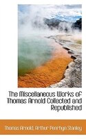 The Miscellaneous Works Of Thomas Arnold Collected And Republished