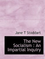 The New Socialism: An Impartial Inquiry