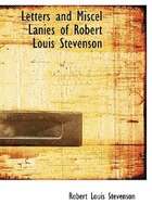 Letters and Miscel Lanies of Robert Louis Stevenson