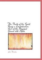 The Fruits Of The Spirit Being A Comprehensive View Of The Principal Graces With Adorn