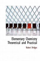 Elementary Chemistry Theoretical And Practical