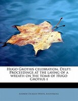 Hugo Grotius Celebration, Delft: Proceedings At The Laying Of A Wreath On The Tomb Of Hugo Grotius I