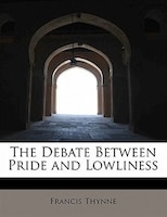 The Debate Between Pride And Lowliness