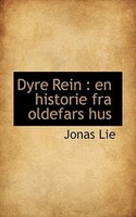 Dyre Rein: en historie fra oldefars hus