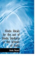 Hindu Ideals For The Use Of Hindu Students In The Schools Of India