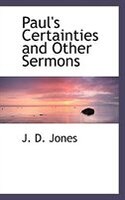Paul's Certainties and Other Sermons