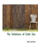 The Sinfulness Of Little Sins