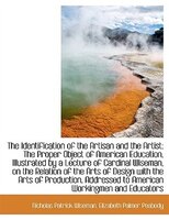 The Identification of the Artisan and the Artist: The Proper Object of American Education, Illustrat