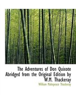 The Adventures of Don Quixote Abridged from the Original Edition by W.M. Thackeray