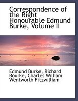 Correspondence of the Right Honourable Edmund Burke, Volume II