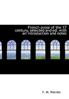 French prose of the 17 century, selected and ed. with an introduction and notes
