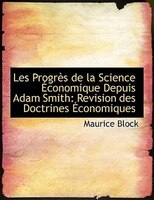 Les Progrès de la Science Économique Depuis Adam Smith: Revision des Doctrines Économiques
