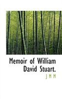 Memoir of William David Stuart.