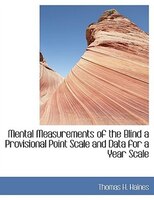 Mental Measurements of the Blind a Provisional Point Scale and Data for a Year Scale