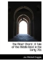 The Minor Chord: A  Tale of the Middle West in the  Early '70s