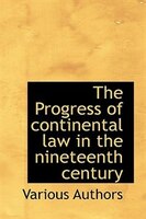 The Progress of continental law in the nineteenth century