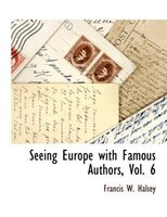 Seeing Europe with Famous Authors, Vol. 6