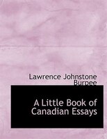 A Little Book of Canadian Essays