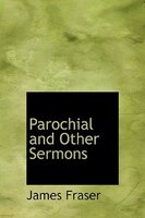 Parochial And Other Sermons