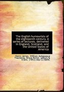 The English humourists of the eighteenth century. A series of lectures, delivered in England, Scotla