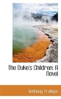 The Duke's Children: A Novel